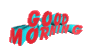 :good morning
